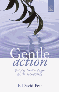 Gentle Action: Bringing Creative Change to a Turbulent World