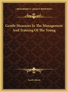 Gentle Measures in the Management and Training of the Young