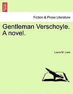 Gentleman Verschoyle. a Novel.