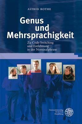Genus Und Mehrsprachigkeit: Zu Code-Switching Und Entlehnung in Der Nominalphrase - Rothe, Astrid