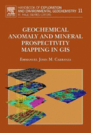 Geochemical Anomaly and Mineral Prospectivity Mapping in GIS: Volume 11
