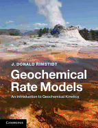 Geochemical Rate Models: An Introduction to Geochemical Kinetics