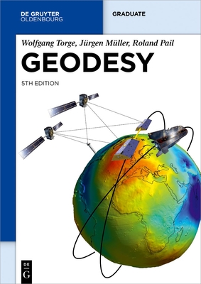 Geodesy - Torge, Wolfgang, and M�ller, J�rgen, and Pail, Roland