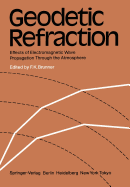 Geodetic Refraction: Effects of Electromagnetic Wave Propagation Through the Atmosphere