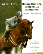 Geoff Teall on Riding Hunters, Jumpers and Equitation: Developing a Winning Style