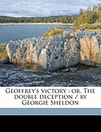Geoffrey's Victory: Or, the Double Deception / By Georgie Sheldon