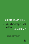 Geographers: Biobibliographical Studies, Volume 27