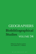 Geographers: Biobibliographical Studies, Volume 34