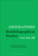 Geographers Volume 28: Biobibliographical Studies, Volume 28