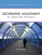 Geographic Adjustment in Medicare Payment: Phase II: Implications for Access, Quality, and Efficiency