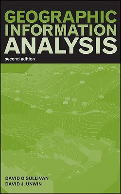 Geographic Information Analysis - O'Sullivan, David, PH.D.