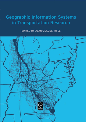 Geographic Information Systems in Transportation Research - Thill, Jean-Claude (Editor)