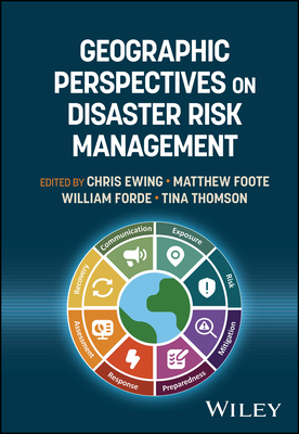 Geographic Perspectives on Disaster Risk Management - Ewing, Chris (Editor), and Foote, Matthew (Editor), and Forde, William (Editor)