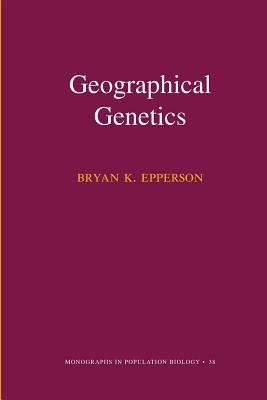Geographical Genetics (Mpb-38) - Epperson, Bryan K