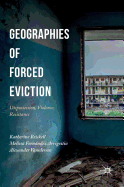 Geographies of Forced Eviction: Dispossession, Violence, Resistance