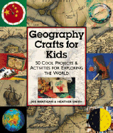 Geography Crafts for Kids: 50 Cool Projects & Activities for Exploring the World