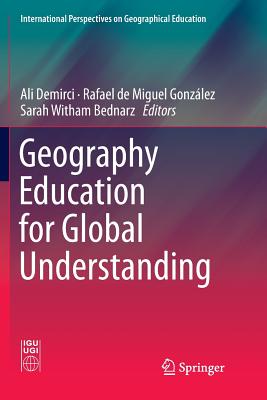Geography Education for Global Understanding - Demirci, Ali (Editor), and Miguel Gonz�lez, Rafael de (Editor), and Bednarz, Sarah Witham (Editor)
