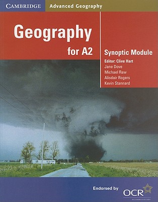Geography for A2: Synoptic Module - Hart, Clive (Editor), and Dove, Jane, and Raw, Michael