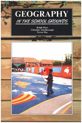 Geography in the School Grounds - Hare, Ralph, and etc.