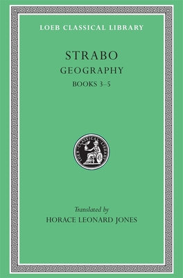 Geography, Volume II: Books 3-5 - Strabo, and Jones, Horace Leonard (Translated by)