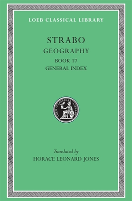 Geography, Volume VIII: Book 17. General Index - Strabo, and Jones, Horace Leonard (Translated by)