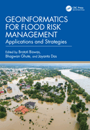 Geoinformatics for Flood Risk Management: Applications and Strategies
