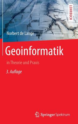 Geoinformatik: In Theorie Und Praxis - De Lange, Norbert