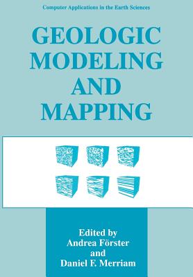 Geologic Modeling and Mapping - F�rster, Andrea (Editor), and Merriam, Daniel F (Editor)