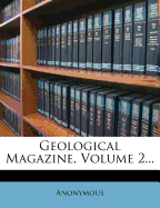 Geological Magazine, Volume 2...