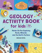 Geology Activity Book for Kids: Hands-On Fun Exploring Rocks, Minerals, and the Earth's Surface