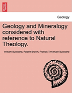 Geology and Mineralogy Considered with Reference to Natural Theology