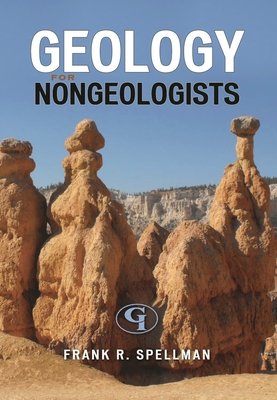 Geology for Nongeologists - Spellman, Frank R