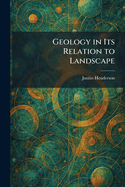 Geology in Its Relation to Landscape