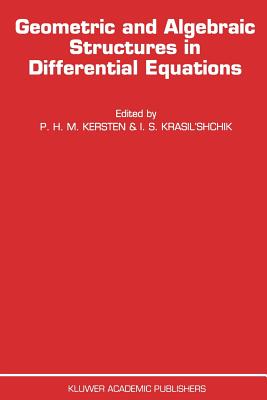 Geometric and Algebraic Structures in Differential Equations - Kersten, P H (Editor), and Krasil'shchik, I S (Editor)