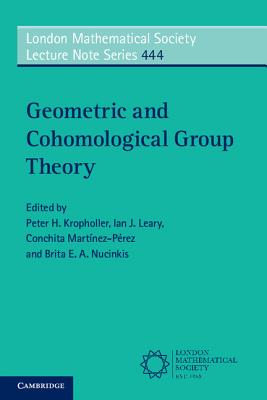 Geometric and Cohomological Group Theory - Kropholler, Peter H. (Editor), and Leary, Ian J. (Editor), and Mart�nez-P�rez, Conchita (Editor)