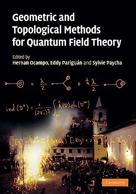 Geometric and Topological Methods for Quantum Field Theory - Ocampo, Hernan (Editor), and Pariguan, Eddy (Editor), and Paycha, Sylvie (Editor)