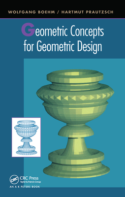 Geometric Concepts for Geometric Design - Prautzsch, Hartmut, and Boehm, Wolfgang
