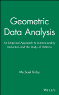 Geometric Data Analysis: An Empirical Approach to Dimensionality Reduction and the Study of Patterns
