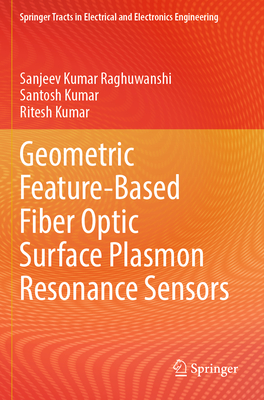 Geometric Feature-Based Fiber Optic Surface Plasmon Resonance Sensors - Raghuwanshi, Sanjeev Kumar, and Kumar, Santosh, and Kumar, Ritesh