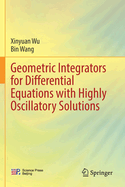 Geometric Integrators for Differential Equations with Highly Oscillatory Solutions