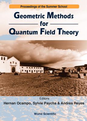 Geometric Methods for Quantum Field Theory - Ocampo, Hernan (Editor), and Paycha, Sylvie (Editor), and Reyes-Lega, Andres F (Editor)