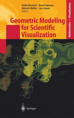 Geometric Modeling for Scientific Visualization - Brunnett, Guido (Editor), and Hamann, Bernd (Editor), and M�ller, Heinrich (Editor)