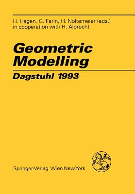 Geometric Modelling: Dagstuhl 1993 - Albrecht, R, and Hagen, H (Editor), and Farin, G (Editor)