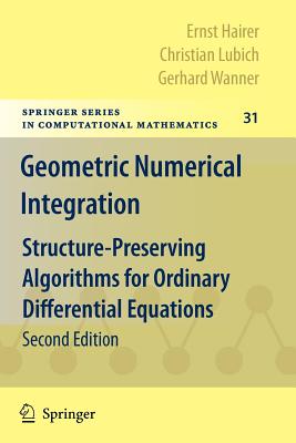 Geometric Numerical Integration: Structure-Preserving Algorithms for Ordinary Differential Equations - Hairer, Ernst, and Lubich, Christian, and Wanner, Gerhard, Dr.