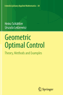 Geometric Optimal Control: Theory, Methods and Examples - Sch�ttler, Heinz, and Ledzewicz, Urszula