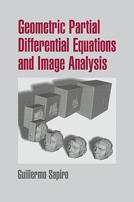 Geometric Partial Differential Equations and Image Analysis - Sapiro, Guillermo