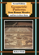 Geometric Patterns from Roman Mosaics: And How to Draw Them
