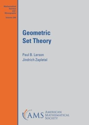 Geometric Set Theory - Larson, Paul B., and Zapletal, Jindrich