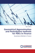 Geometrical Approximation and Perturbative Methods for PDEs in Finance