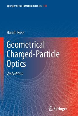 Geometrical Charged-Particle Optics - Rose, Harald